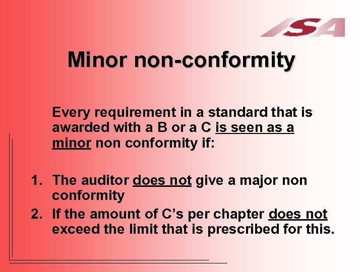 Minor non-conformity Every requirement in a standard that is awarded with a B or
