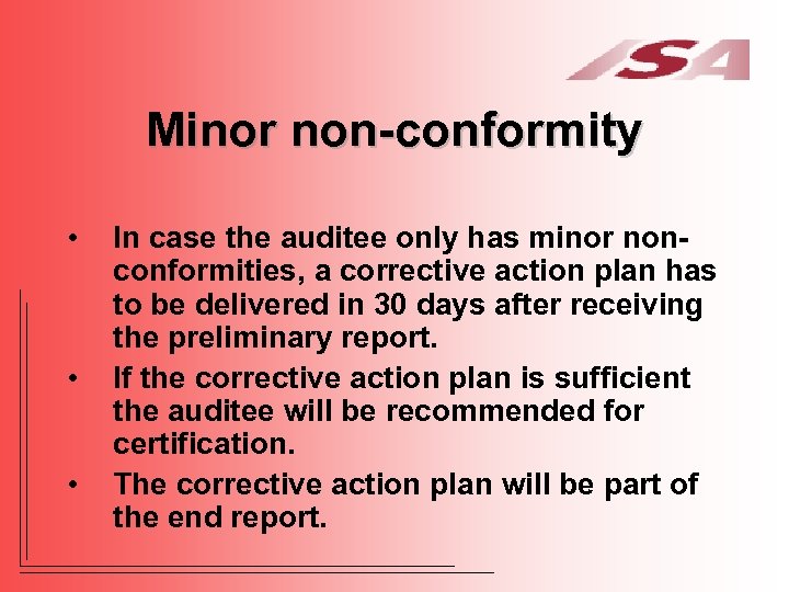 Minor non-conformity • • • In case the auditee only has minor nonconformities, a
