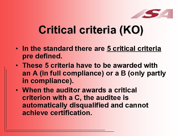 Critical criteria (KO) • In the standard there are 5 critical criteria pre defined.