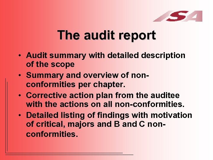 The audit report • Audit summary with detailed description of the scope • Summary