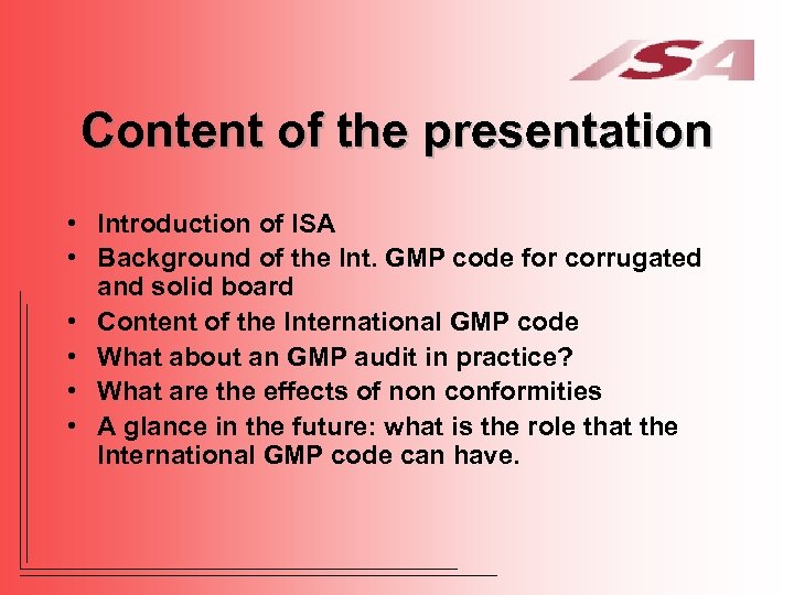 Content of the presentation • Introduction of ISA • Background of the Int. GMP