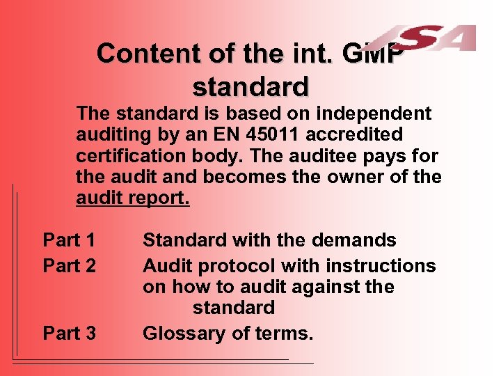 Content of the int. GMP standard The standard is based on independent auditing by