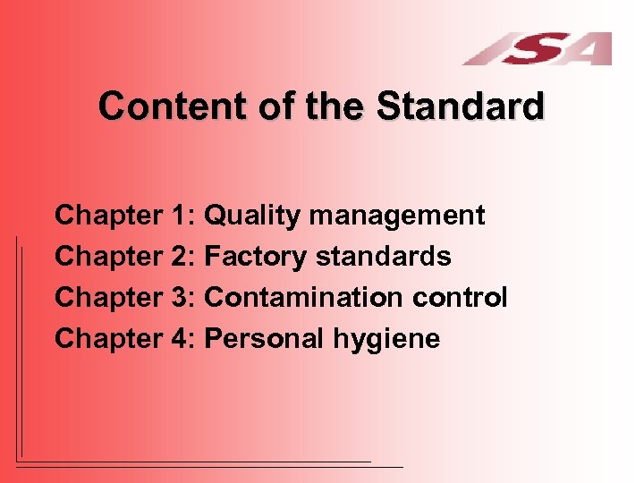 Content of the Standard Chapter 1: Quality management Chapter 2: Factory standards Chapter 3: