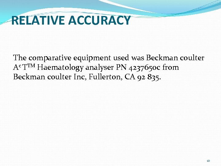 RELATIVE ACCURACY The comparative equipment used was Beckman coulter Ac TTM Haematology analyser PN