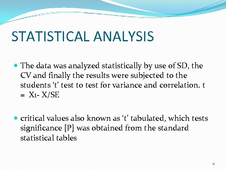STATISTICAL ANALYSIS The data was analyzed statistically by use of SD, the CV and
