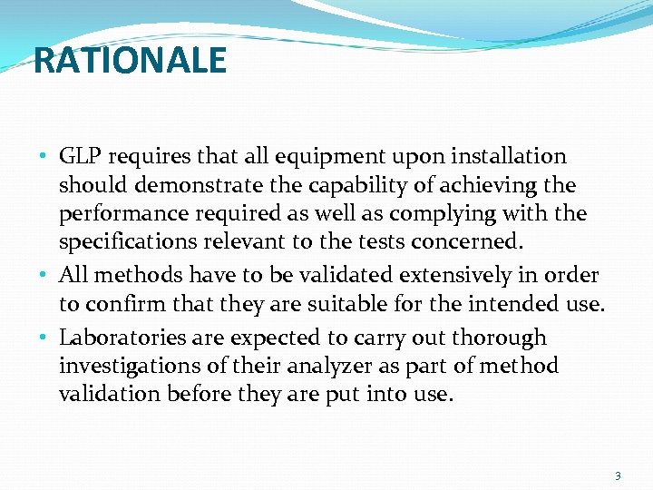 RATIONALE • GLP requires that all equipment upon installation should demonstrate the capability of