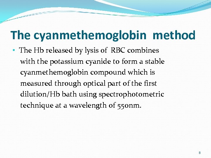 The cyanmethemoglobin method • The Hb released by lysis of RBC combines with the