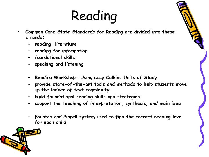 Reading • Common Core State Standards for Reading are divided into these strands: –