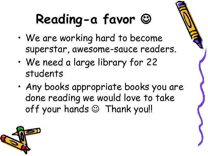 Reading-a favor • We are working hard to become superstar, awesome-sauce readers. • We