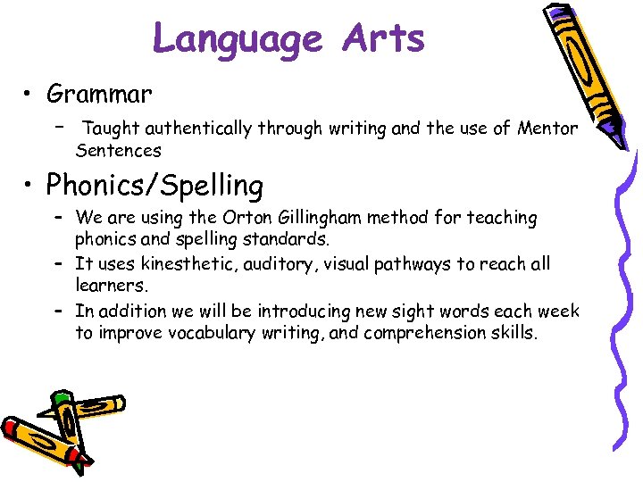 Language Arts • Grammar – Taught authentically through writing and the use of Mentor