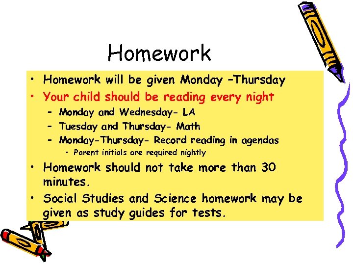 Homework • Homework will be given Monday –Thursday • Your child should be reading