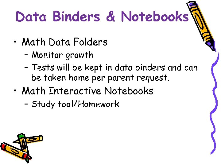 Data Binders & Notebooks • Math Data Folders – Monitor growth – Tests will