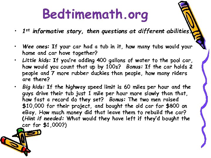 Bedtimemath. org • 1 st informative story, then questions at different abilities. • •