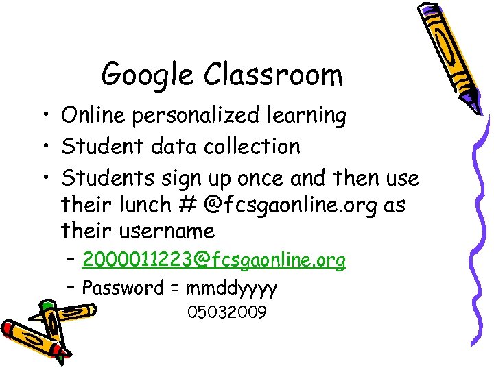 Google Classroom • Online personalized learning • Student data collection • Students sign up