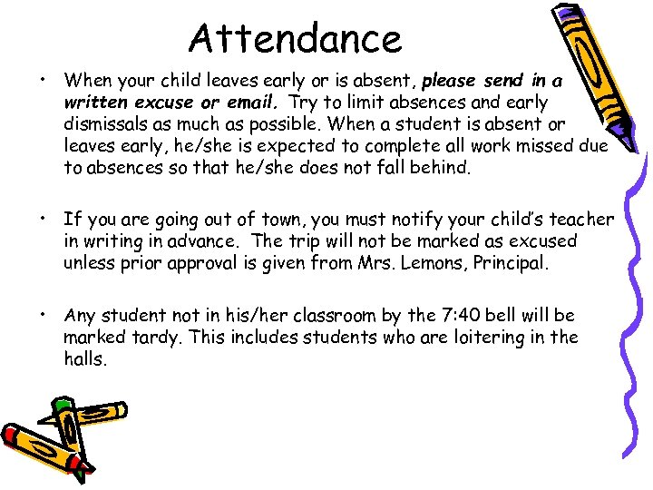 Attendance • When your child leaves early or is absent, please send in a