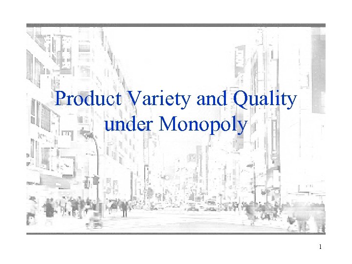 Product Variety and Quality under Monopoly 1 