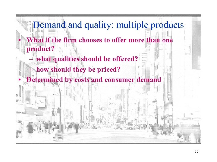 Demand quality: multiple products • What if the firm chooses to offer more than