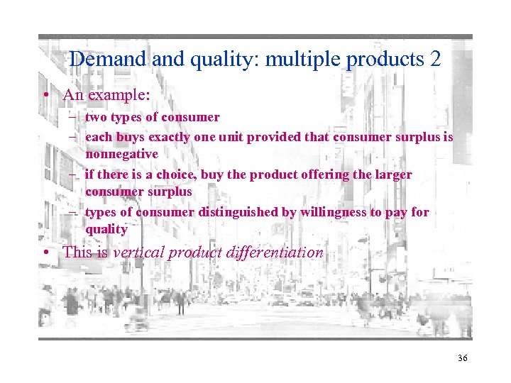 Demand quality: multiple products 2 • An example: – two types of consumer –