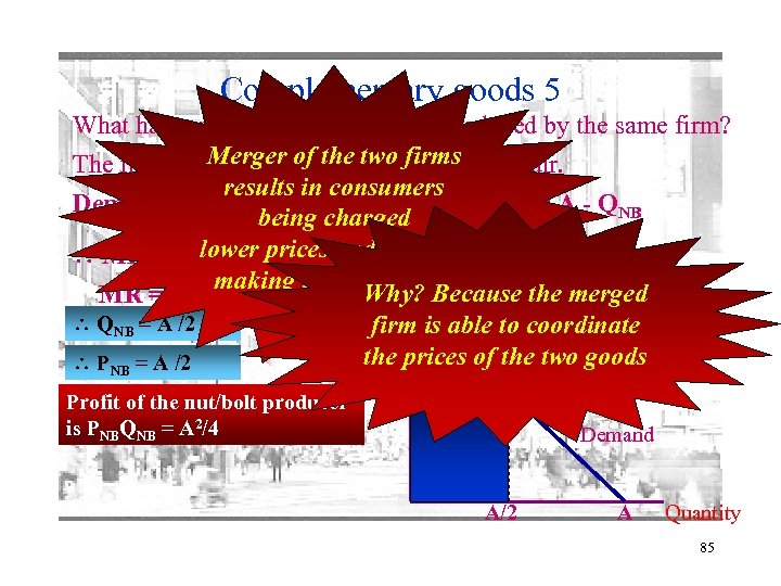 Complementary goods 5 What happens if the two goods are produced by the same
