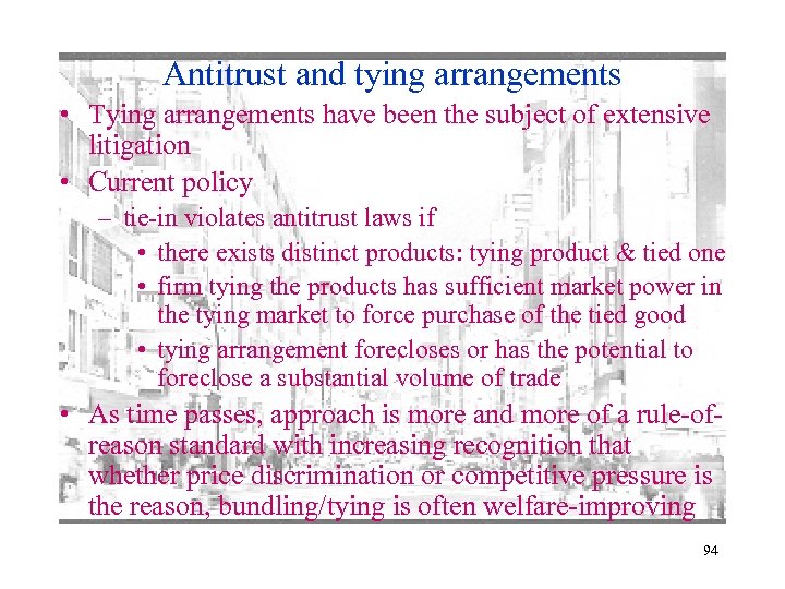Antitrust and tying arrangements • Tying arrangements have been the subject of extensive litigation