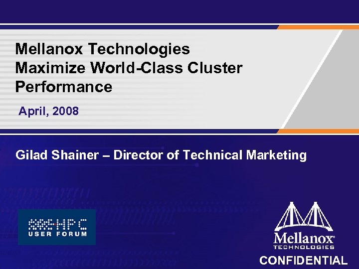 Mellanox Technologies Maximize World-Class Cluster Performance April, 2008 Gilad Shainer – Director of Technical