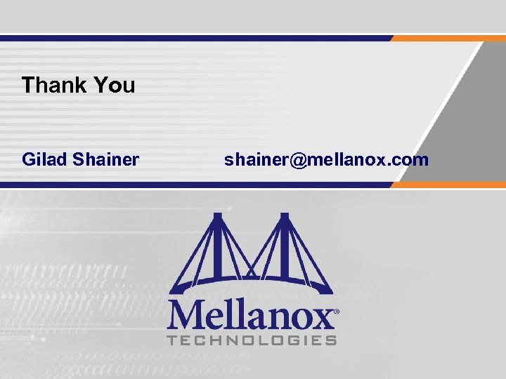 Thank You Gilad Shainer shainer@mellanox. com CONFIDENTIAL 