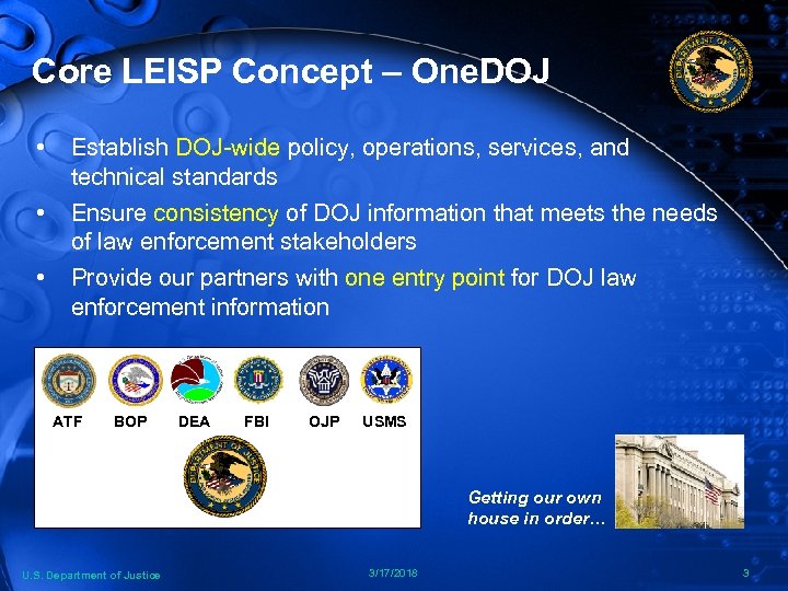 Core LEISP Concept – One. DOJ • • • Establish DOJ-wide policy, operations, services,