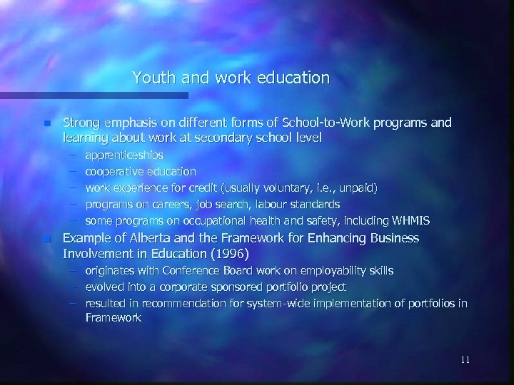 Youth and work education n Strong emphasis on different forms of School-to-Work programs and