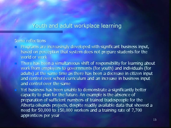 Youth and adult workplace learning Some reflections n Programs are increasingly developed with significant