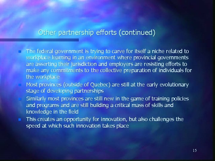 Other partnership efforts (continued) n n The federal government is trying to carve for