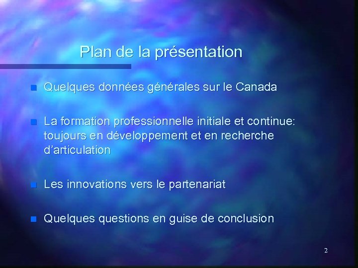 Plan de la présentation n Quelques données générales sur le Canada n La formation