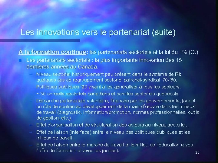 Les innovations vers le partenariat (suite) À la formation continue: les partenariats sectoriels et