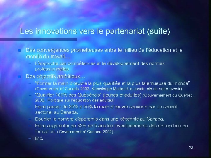 Les innovations vers le partenariat (suite) n Des convergences prometteuses entre le milieu de