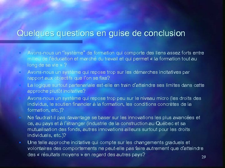 Quelquestions en guise de conclusion § § § Avons-nous un ‘’système’’ de formation qui