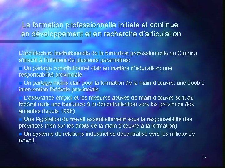 La formation professionnelle initiale et continue: en développement et en recherche d’articulation L’architecture institutionnelle