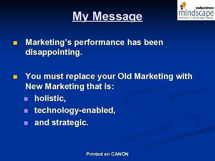 My Message n Marketing’s performance has been disappointing. n You must replace your Old