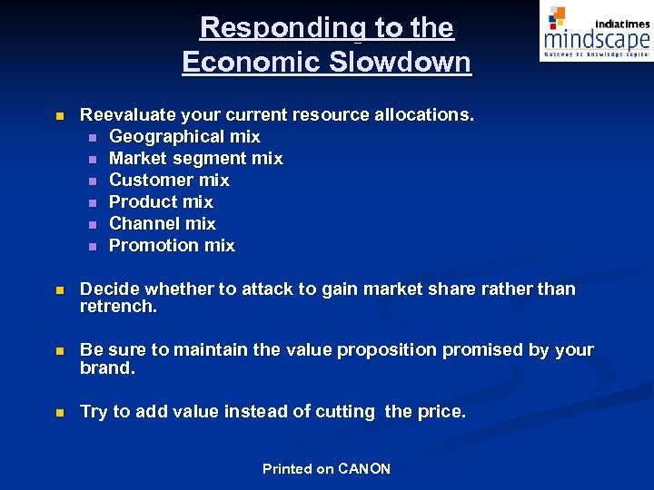 Responding to the Economic Slowdown n Reevaluate your current resource allocations. n Geographical mix