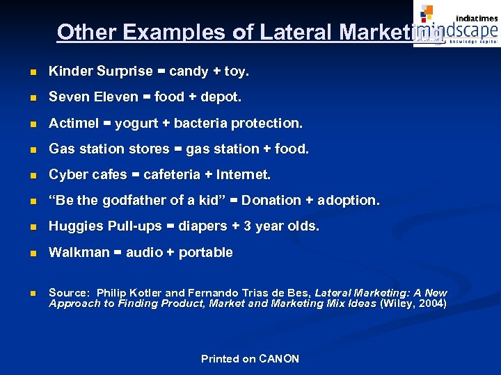 Other Examples of Lateral Marketing n Kinder Surprise = candy + toy. n Seven
