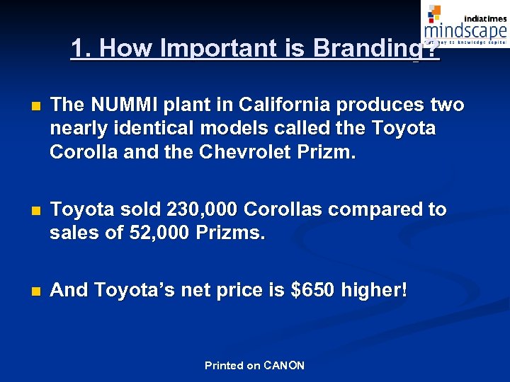 1. How Important is Branding? n The NUMMI plant in California produces two nearly