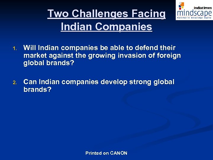 Two Challenges Facing Indian Companies 1. Will Indian companies be able to defend their