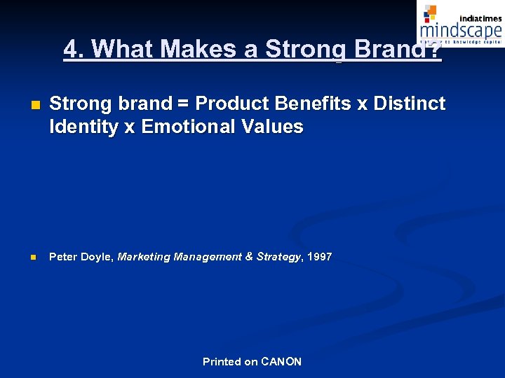 4. What Makes a Strong Brand? n n Strong brand = Product Benefits x