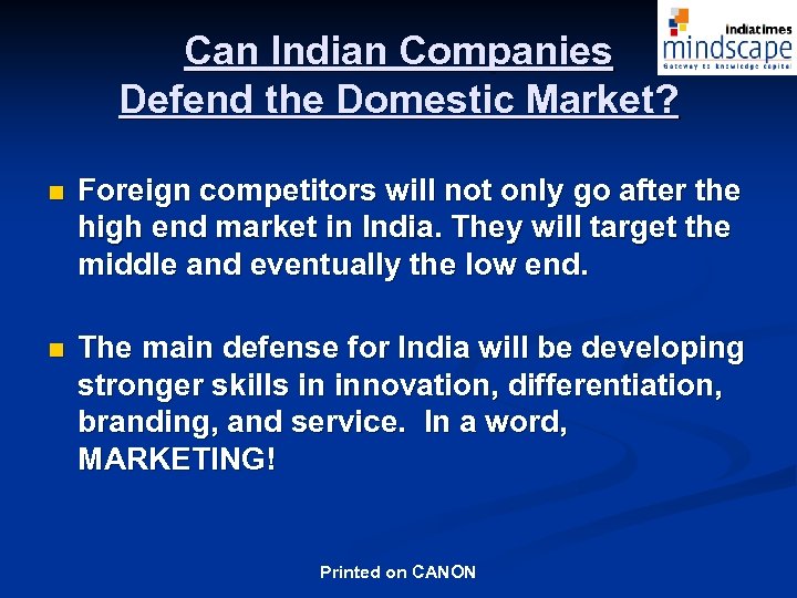 Can Indian Companies Defend the Domestic Market? n Foreign competitors will not only go