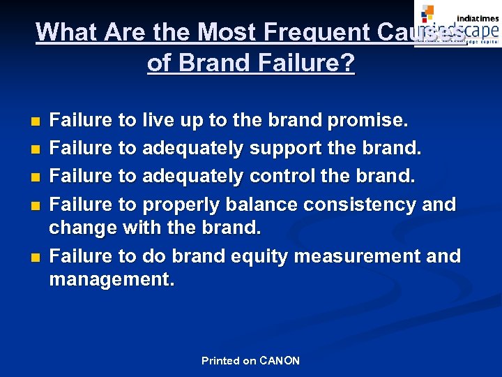 What Are the Most Frequent Causes of Brand Failure? n n n Failure to