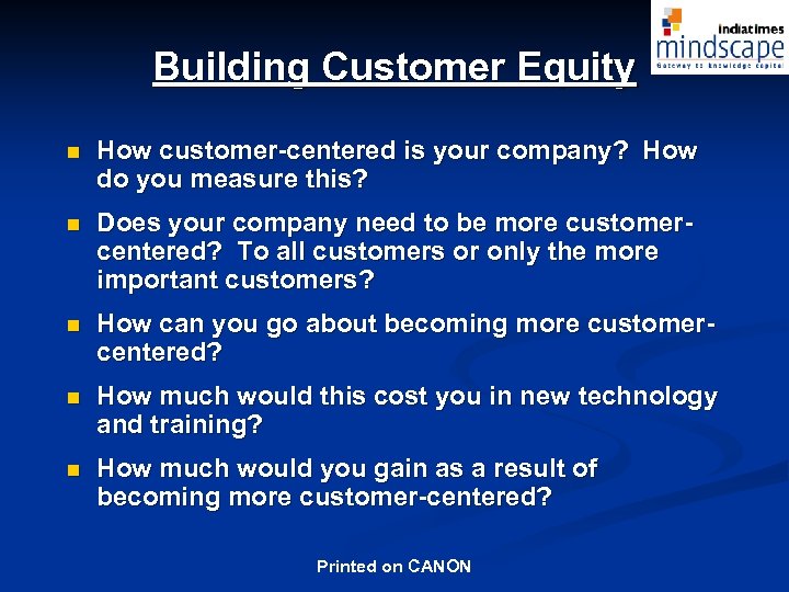 Building Customer Equity n How customer-centered is your company? How do you measure this?