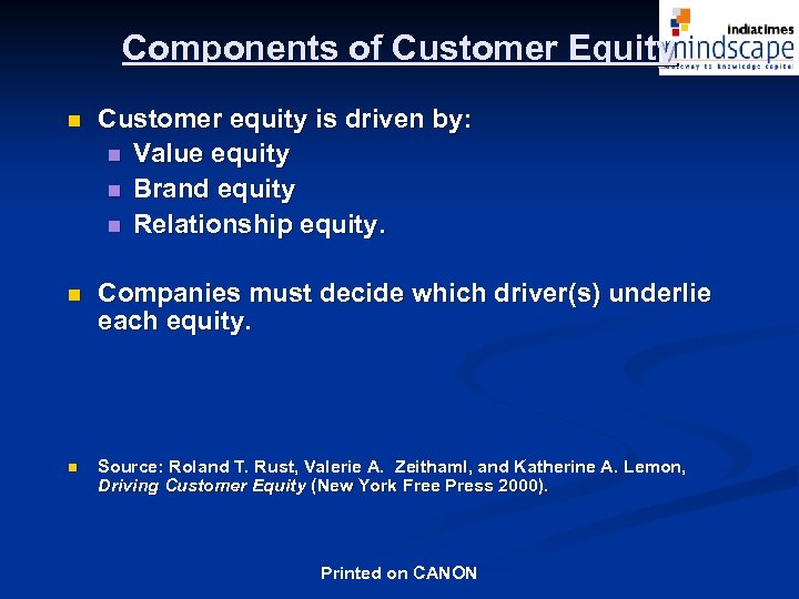 Components of Customer Equity n Customer equity is driven by: n Value equity n