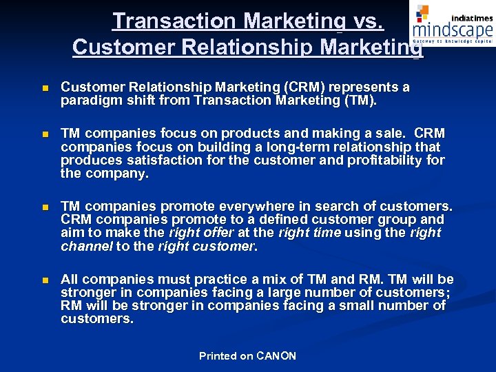 Transaction Marketing vs. Customer Relationship Marketing n Customer Relationship Marketing (CRM) represents a paradigm