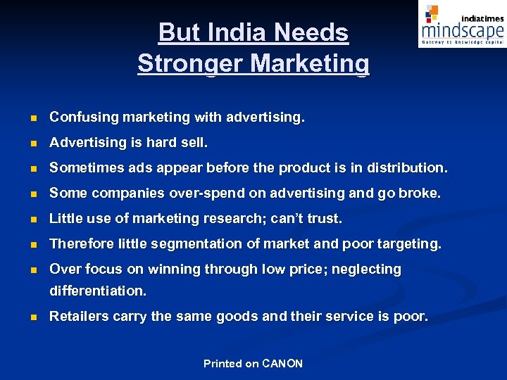 But India Needs Stronger Marketing n Confusing marketing with advertising. n Advertising is hard