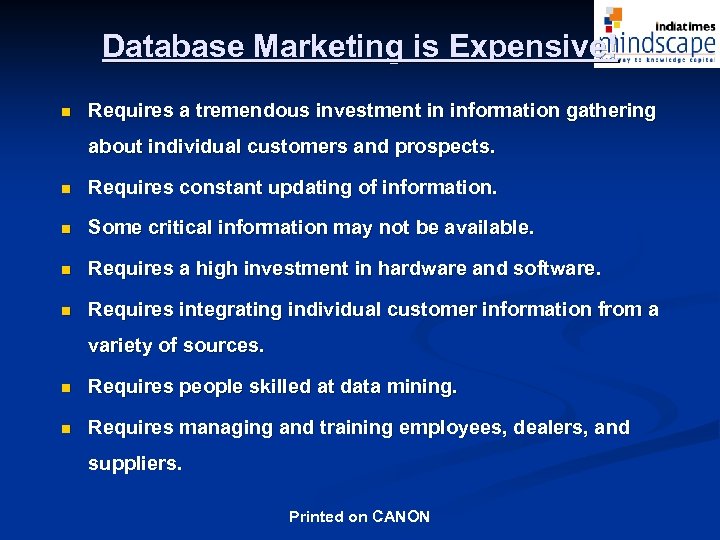 Database Marketing is Expensive! n Requires a tremendous investment in information gathering about individual