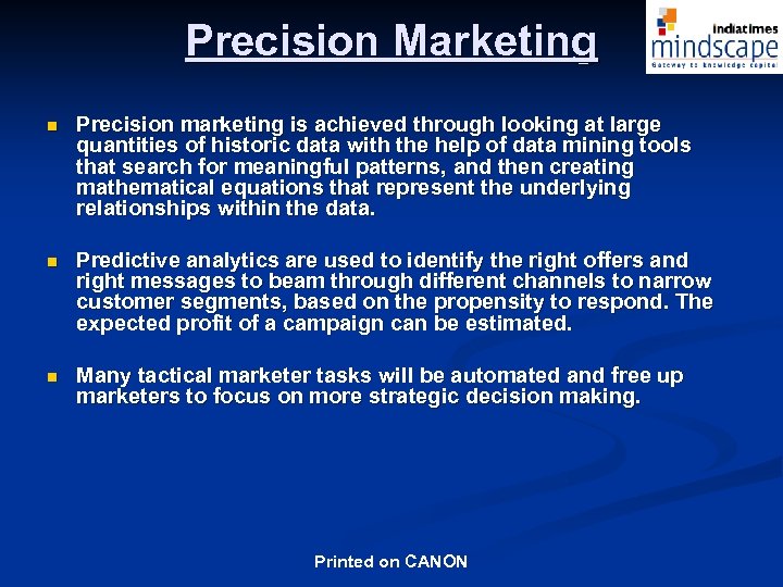 Precision Marketing n Precision marketing is achieved through looking at large quantities of historic