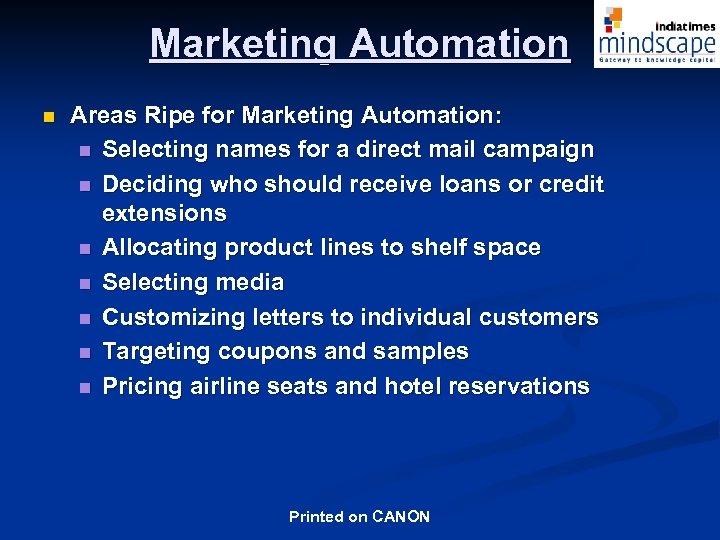 Marketing Automation n Areas Ripe for Marketing Automation: n Selecting names for a direct